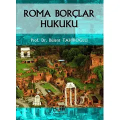Roma Borçlar Hukuku - Bülent Tahiroğlu - Der Yayınları