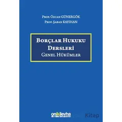 Borçlar Hukuku Dersleri (Genel Hükümler) - Özcan Günergök - On İki Levha Yayınları