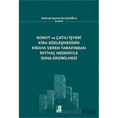 Konut ve Çatılı İşyeri Kira Sözleşmesinin Kiraya Veren Tarafından İhtiyaç Nedeniyle Sona Erdirilmesi