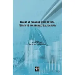 Finans ve Ekonomi Alanlarında Teorik ve Uygulamalı Çalışmalar - Kolektif - Gazi Kitabevi