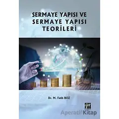 Sermaye Yapısı ve Sermaye Yapısı Teorileri - M. Fatih Boz - Gazi Kitabevi