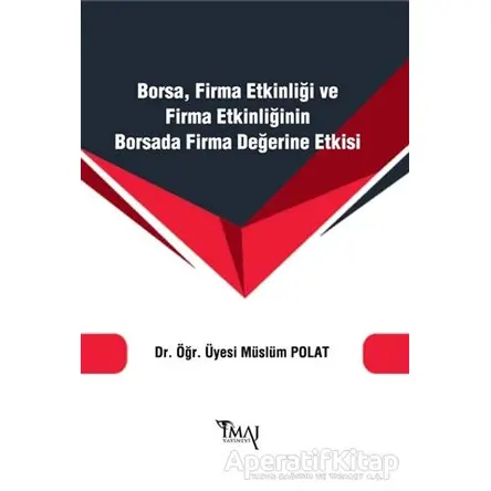 Borsa Firma Etkinliği ve Firma Etkinliğinin Borsada Firma Değerine Etkisi