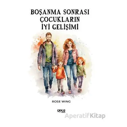 Boşanma Sonrası Çocukların İyi Gelişimi - Rose Wing - Gece Kitaplığı