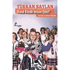 Türkan Saylan Nasıl Büyük İnsan Oldu? - Salim Koçak - Boyalıkuş Çocuk