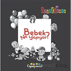 Bebek Ne Yapıyor? - Saniye Bencik Kangal , Bedriye Çelik - Oyunperest