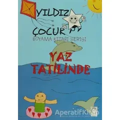 Yaz Tatilinde - Yıldız Çocuk Boyama Kitabı Serisi - Kolektif - KitapSaati Yayınları