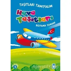 Hava Taşıtları Boyama Zamanı - Taşıtları Tanıyalım - Mehmet Baltaoğlu - Timaş Çocuk