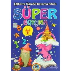 Süper Boyama - Eğitici ve Öğretici Boyama Kitabı - Kolektif - Karatay Çocuk
