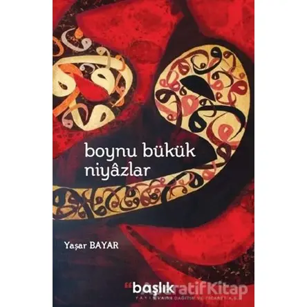 Boynu Bükük Niyazlar - Yaşar Bayar - Başlık Yayınları