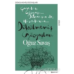 Dökülmemiş Gözyaşları - Oğuz Savaş - Boyut Yayın Grubu