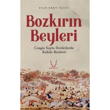 Bozkırın Beyleri - Ozan Eren Üçgül - Karakum Yayınevi