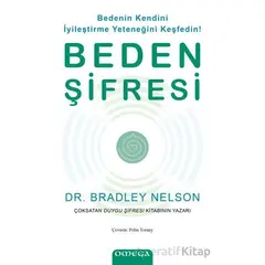 Beden Şifresi - Bedenin Kendini İyileştirme Yeteneğini Keşfedin! - Bradley Nelson - Omega