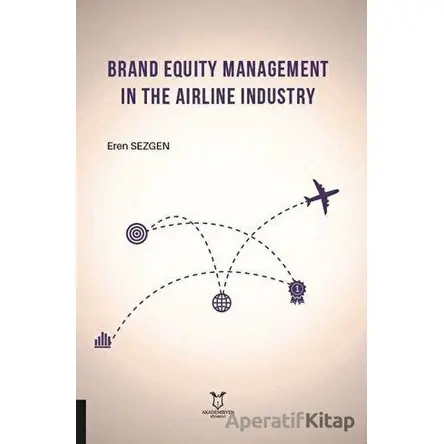 Brand Equity Management In The Airline Industry - Eren Sezgen - Akademisyen Kitabevi