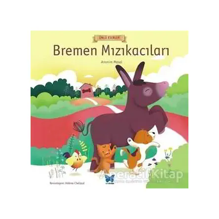 Bremen Mızıkacıları - Ünlü Eserler Serisi - Kolektif - Mavi Kelebek Yayınları