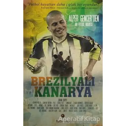 Brezilyalı Kanarya - Alper Gencer - Tuti Kitap