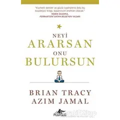 Neyi Ararsan Onu Bulursun - Brian Tracy - Pegasus Yayınları