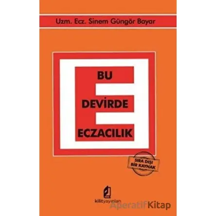 Bu Devirde Eczacılık - Sinem Güngör Bayar - Kilit Yayınevi