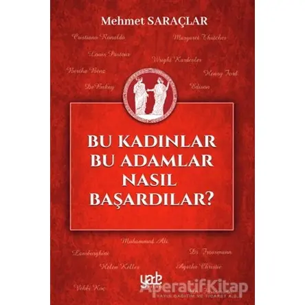 Bu Kadınlar Bu Adamlar Nasıl Başardılar? - Mehmet Saraçlar - Yade Kitap