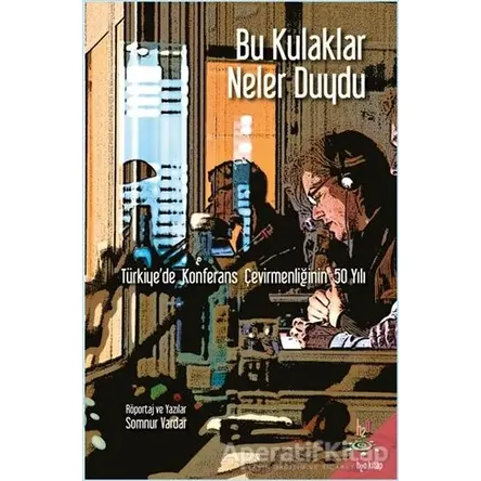 Bu Kulaklar Neler Duydu - Somnur Vardar - h2o Kitap