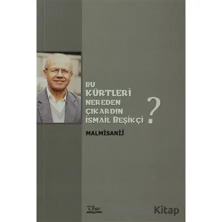 Bu Kürtleri Nereden Çıkardın İsmail Beşikçi? - M. Malmısanij - Vate Yayınevi