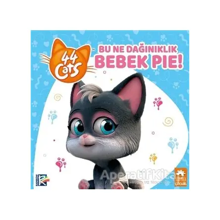 Bu Ne Dağınıklık Bebek Pie! - 44 Cats - Kolektif - Eksik Parça Yayınları