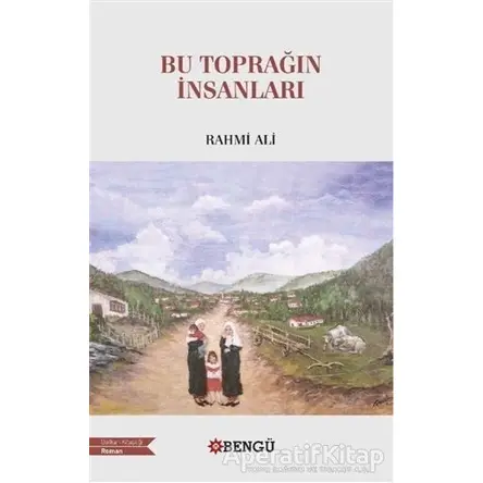 Bu Toprağın İnsanları - Rahmi Ali - Bengü Yayınları