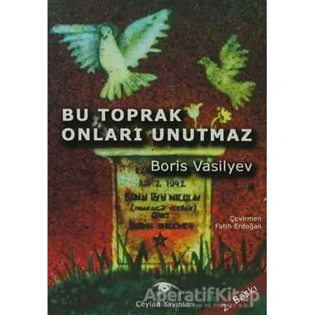 Bu Toprak Onları Unutmaz - Boris Vasilyev - Ceylan Yayınları