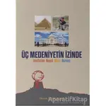 Üç Medeniyetin İzinde - Hasan S. Sağlam - Meserret Yayınları
