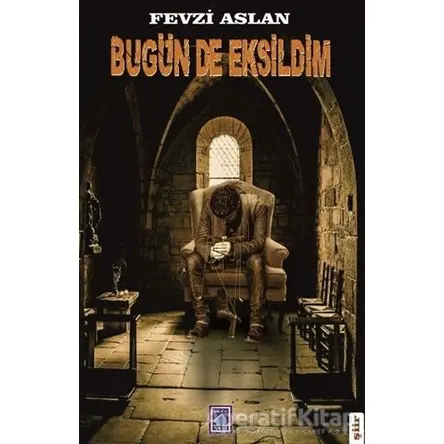 Bugün De Eksildim - Fevzi Aslan - Göl Yayıncılık