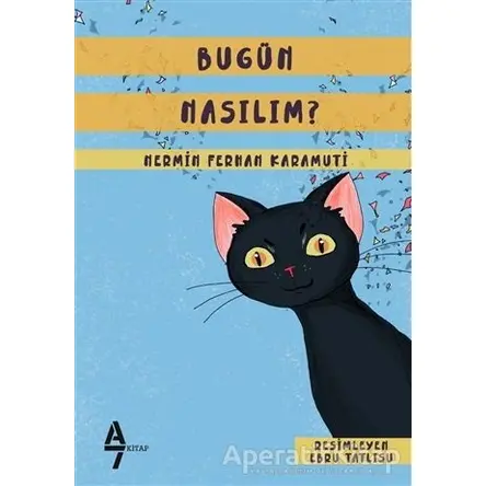 Bugün Nasılım? - Nermin Ferhan Karamuti - A7 Kitap