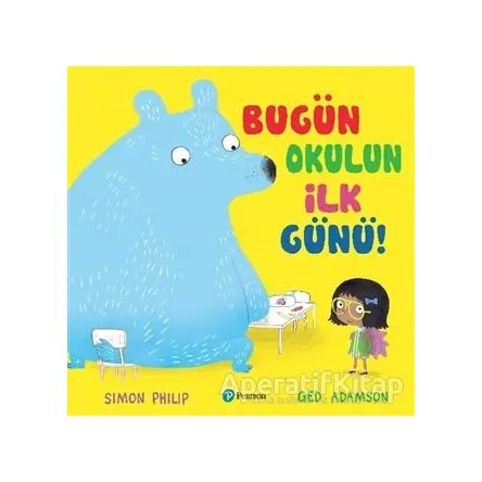 Bugün Okulun İlk Günü - Simon Philip - Pearson Çocuk Kitapları