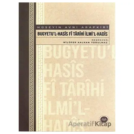 Bugyetul-Hasis Fi Tarihi İlmil-Hadis - Nilüfer Kalkan Yorulmaz - Diyanet İşleri Başkanlığı