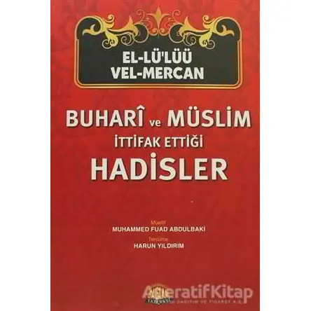 Buhari ve Müslim İttifak Ettiği Hadisler - Muhammed Fuad Abdulbaki - Sağlam Yayınevi