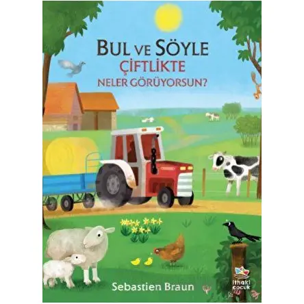 Bul ve Söyle - Çiftlikte Neler Görüyorsun? - Sebastien Braun - İthaki Çocuk Yayınları