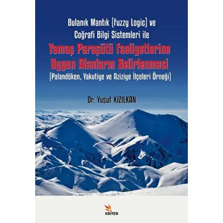 Bulanık Mantık (Fuzzy Logic) ve Coğrafi Bilgi Sistemleri ile Yamaç Paraşütü Faaliyetlerine Uygun Ala