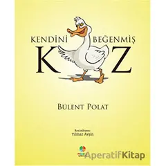 Kendini Beğenmiş Kaz - Bülent Polat - Roza Çocuk Yayınları
