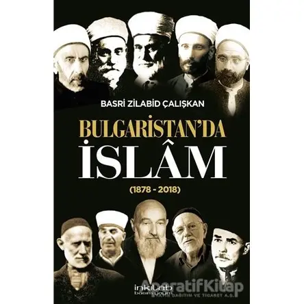 Bulgaristanda İslam (1878 - 2018) - Basri Zilabid Çalışkan - İnkılab Yayınları