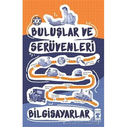 Buluşlar ve Serüvenleri - Bilgisayarlar - Kolektif - Timaş Çocuk