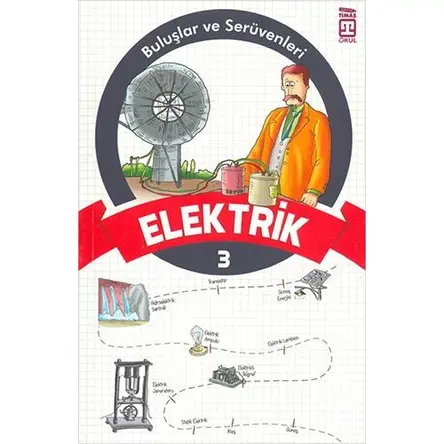 Buluşlar ve Serüvenleri - Elektrik - Kolektif - Timaş Çocuk