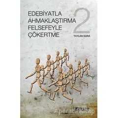 Edebiyatla Ahmaklaştırma Felsefeyle Çökertme 2 - Taylan Kara - Bulut Yayınları