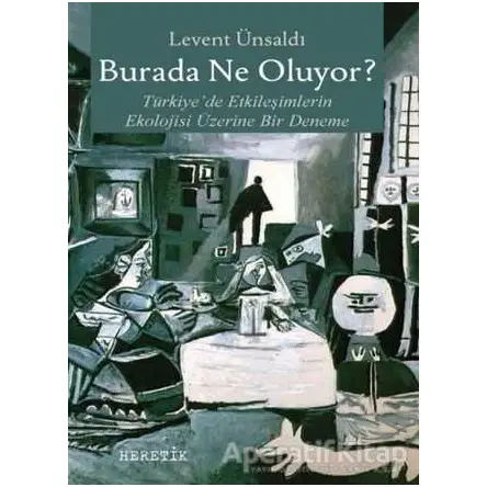 Burada Ne Oluyor? - Levent Ünsaldı - Heretik Yayıncılık