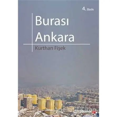 Burası Ankara - Kurthan Fişek - Phoenix Yayınevi