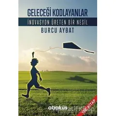 Geleceği Kodlayanlar - Burcu Aybat - Abaküs Kitap