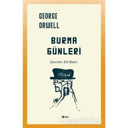 Burma Günleri - George Orwell - Şule Yayınları