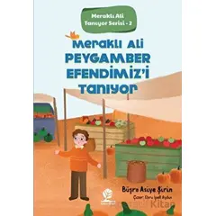 Meraklı Ali Peygamber Efendimizi Tanıyor - Büşra Asiye Şirin - Gonca Yayınevi