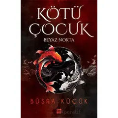 Kötü Çocuk 1 - Beyaz Nokta - Büşra Küçük - Dokuz Yayınları