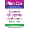 Kadınlar İçin Sigarayı Bırakmanın Kolay Yolu - Allen Carr - Butik Yayınları