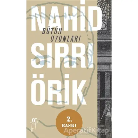 Bütün Oyunları - Nahid Sırrı Örik - Oğlak Yayıncılık