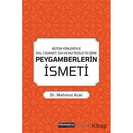 Bütün Yönleriyle Ehl-i Sünnet, Şia ve Mu’tezile’ye Göre Peygamberlerin İsmeti