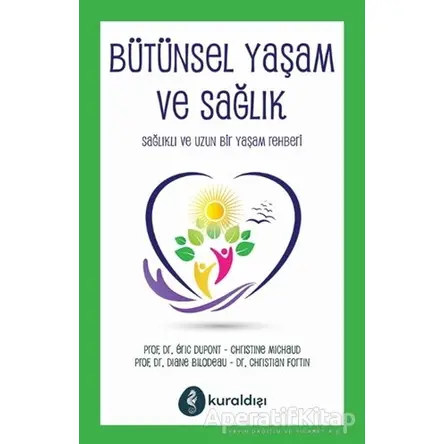 Bütünsel Yaşam ve Sağlık - Christian Fortin - Kuraldışı Yayınevi